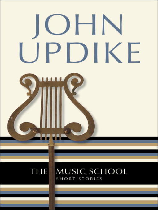 Title details for The Music School by John Updike - Wait list